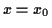 \( x=x_{0} \)
