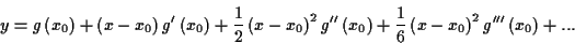 \begin{displaymath}
y=g\left( x_{0}\right) +\left( x-x_{0}\right) g'\left( x_{0}...
...rac{1}{6}\left( x-x_{0}\right) ^{2}g'''\left( x_{0}\right) +...\end{displaymath}