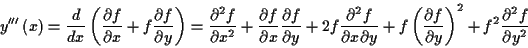 \begin{displaymath}
y'''\left( x\right) =\frac{d}{dx}\left( \frac{\partial f}{\p...
...rtial y}\right) ^{2}+f^{2}\frac{\partial ^{2}f}{\partial y^{2}}\end{displaymath}