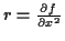 \( r=\frac{\partial f}{\partial x^{2}} \)
