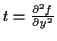 \( t=\frac{\partial ^{2}f}{\partial y^{2}} \)