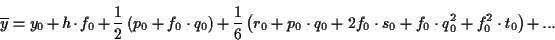 \begin{displaymath}
\overline{y}=y_{0}+h\cdot f_{0}+\frac{1}{2}\left( p_{0}+f_{0...
...dot s_{0}+f_{0}\cdot q_{0}^{2}+f_{0}^{2}\cdot t_{0}\right) +...\end{displaymath}