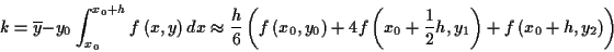 \begin{displaymath}
k=\overline{y}-y_{0}\int ^{x_{0}+h}_{x_{0}}f\left( x,y\right...
...rac{1}{2}h,y_{1}\right) +f\left( x_{0}+h,y_{2}\right) \right)
\end{displaymath}