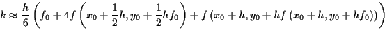 \begin{displaymath}
\displaystyle k\approx \frac{h}{6}\left( f_{0}+4f\left( x_{0...
...}+h,y_{0}+hf\left( x_{0}+h,y_{0}+hf_{0}\right) \right) \right) \end{displaymath}
