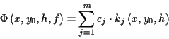 \begin{displaymath}
\displaystyle \Phi \left( x,y_{0},h,f\right) =\sum ^{m}_{j=1}c_{j}\cdot k_{j}\left( x,y_{0},h\right) \end{displaymath}