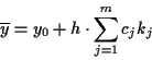\begin{displaymath}
\displaystyle \overline{y}=y_{0}+h\cdot \sum ^{m}_{j=1}c_{j}k_{j}\end{displaymath}