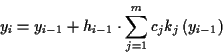 \begin{displaymath}
y_{i}=y_{i-1}+h_{i-1}\cdot \sum ^{m}_{j=1}c_{j}k_{j}\left( y_{i-1}\right) \end{displaymath}