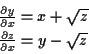 \begin{displaymath}
\begin{array}{c}
\frac{\partial y}{\partial x}=x+\sqrt{z}\\
\frac{\partial z}{\partial x}=y-\sqrt{z}
\end{array}\end{displaymath}