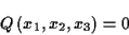 \begin{displaymath}
Q\left( x_{1},x_{2},x_{3}\right) =0\end{displaymath}