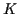 \( K \)
