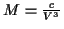 \( M=\frac{c}{V^{3}} \)