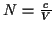\( N=\frac{c}{V} \)