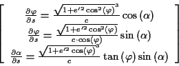 \begin{displaymath}
\left[ \begin{array}{c}
\frac{\partial \varphi }{\partial s}...
...varphi \right) \sin \left( \alpha \right)
\end{array}\right]
\end{displaymath}