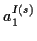 \( a^{I\left( s\right) }_{1} \)