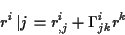 \begin{displaymath}
r^{i}\left\vert j\right. =r^{i}_{,j}+\Gamma ^{i}_{jk}r^{k}
\end{displaymath}