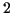 \( 2 \)
