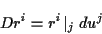 \begin{displaymath}
Dr^{i}=r^{i}\left\vert _{j}\right. du^{j}
\end{displaymath}