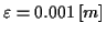 \( \varepsilon =0.001\left[ m\right] \)