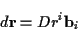 \begin{displaymath}
d\mathbf{r}=Dr^{i}\mathbf{b}_{i}\end{displaymath}