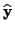 \( \widehat{\mathbf{y}} \)