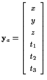 \( \mathbf{y}_{a}=\left[ \begin{array}{c}
x\\
y\\
z\\
t_{1}\\
t_{2}\\
t_{3}
\end{array}\right] \)