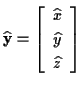 \( \widehat{\mathbf{y}}=\left[ \begin{array}{c}
\widehat{x}\\
\widehat{y}\\
\widehat{z}
\end{array}\right] \)