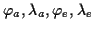 \( \varphi _{a},\lambda _{a},\varphi _{e},\lambda _{e} \)