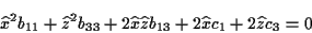 \begin{displaymath}
\widehat{x}^{2}b_{11}+\widehat{z}^{2}b_{33}+2\widehat{x}\widehat{z}b_{13}+2\widehat{x}c_{1}+2\widehat{z}c_{3}=0\end{displaymath}