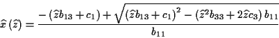 \begin{displaymath}
\widehat{x}\left( \widehat{z}\right) =\frac{-\left( \widehat...
...widehat{z}^{2}b_{33}+2\widehat{z}c_{3}\right) b_{11}}}{b_{11}}
\end{displaymath}