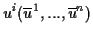 $\displaystyle u^{i}(\overline{u}^{1},...,\overline{u}^{n})$