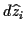 \( d\widehat{z}_{i} \)