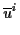$\displaystyle \overline{u}^{i}$