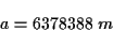 \begin{displaymath}
a=6378388\; m\end{displaymath}
