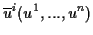 $\displaystyle \overline{u}^{i}(u^{1},...,u^{n})$