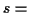 \( s= \)