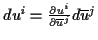 \( du^{i}=\frac{\partial u^{i}}{\partial \overline{u}^{j}}d\overline{u}^{j} \)