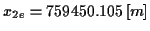 \( x_{2e}=759450.105\left[ m\right] \)