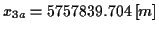 \( x_{3a}=5757839.704\left[ m\right] \)