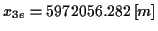 \( x_{3e}=5972056.282\left[ m\right] \)