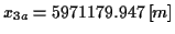 \( x_{3a}=5971179.947\left[ m\right] \)