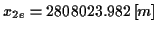 \( x_{2e}=2808023.982\left[ m\right] \)