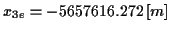 \( x_{3e}=-5657616.272\left[ m\right] \)