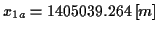 \( x_{1a}=1405039.264\left[ m\right] \)