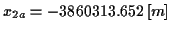 \( x_{2a}=-3860313.652\left[ m\right] \)