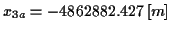 \( x_{3a}=-4862882.427\left[ m\right] \)