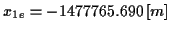 \( x_{1e}=-1477765.690\left[ m\right] \)