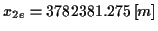 \( x_{2e}=3782381.275\left[ m\right] \)