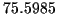 \( 75.5985 \)