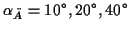 \( \alpha _{\ddot{A}}=10^{\circ },20^{\circ },40^{\circ }\; \)