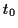 \( t_{0} \)